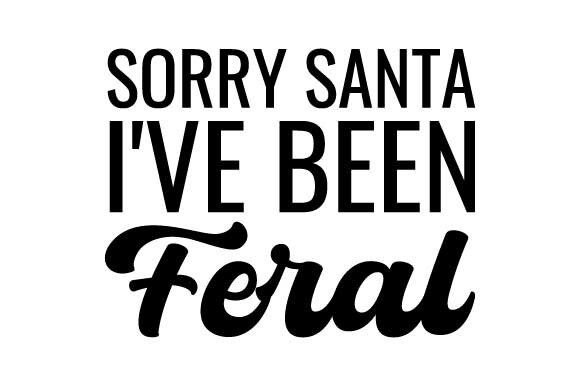 Retro Sorry Santa I ve Been Feral Svg